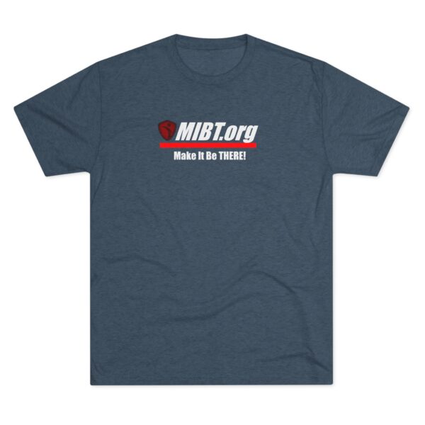 MIBT.org Unisex Tri-Blend Crew Tee - Make It Be THERE! Motivational Shirt - Image 25