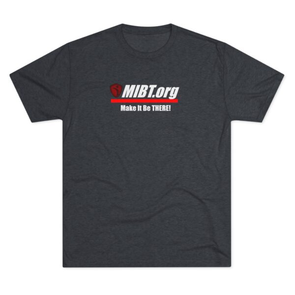 MIBT.org Unisex Tri-Blend Crew Tee - Make It Be THERE! Motivational Shirt - Image 29
