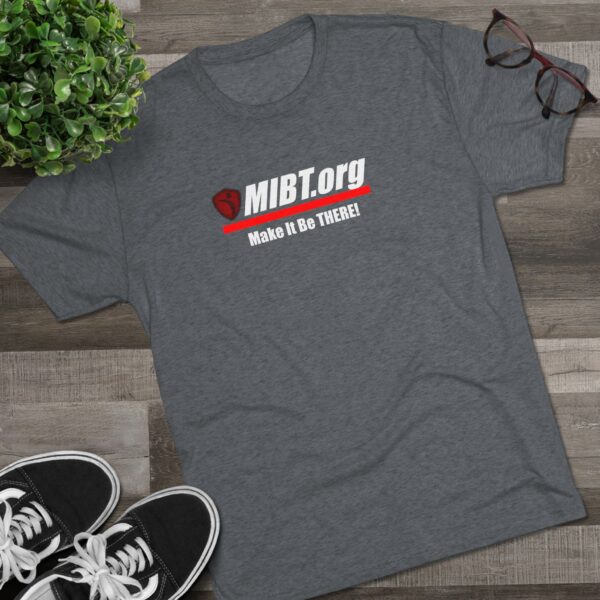 MIBT.org Unisex Tri-Blend Crew Tee - Make It Be THERE! Motivational Shirt - Image 35