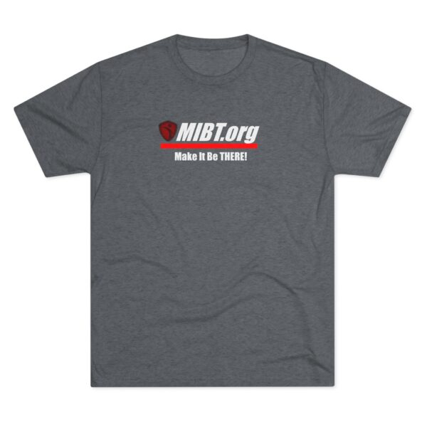 MIBT.org Unisex Tri-Blend Crew Tee - Make It Be THERE! Motivational Shirt - Image 33