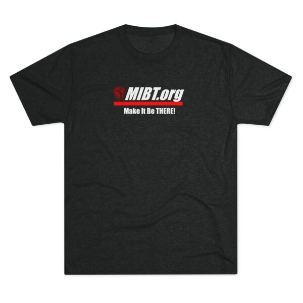 MIBT.org Unisex Tri-Blend Crew Tee - Make It Be THERE! Motivational Shirt