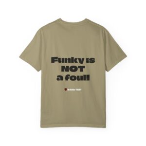 Funky is NOT a Foul! Garment-Dyed T-shirt | MIBT |  Make It Be There!