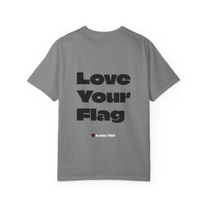 Love Your Flag Garment-Dyed T-shirt | MIBT |  Make It Be There!