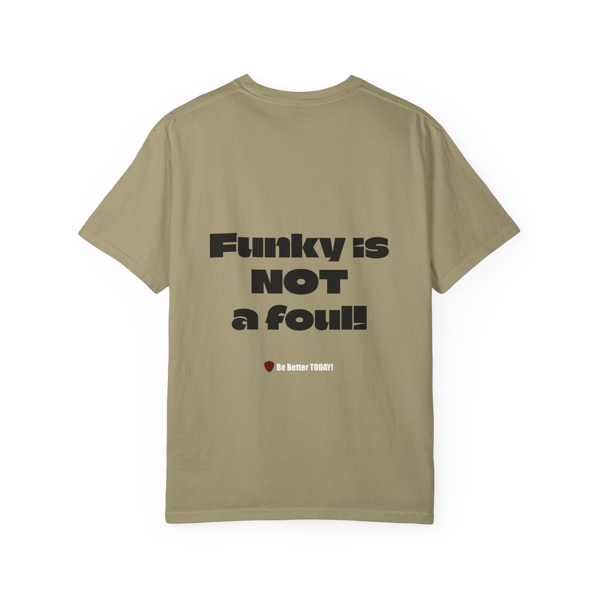 Funky is NOT a Foul! Garment-Dyed T-shirt | MIBT | Make It Be There!