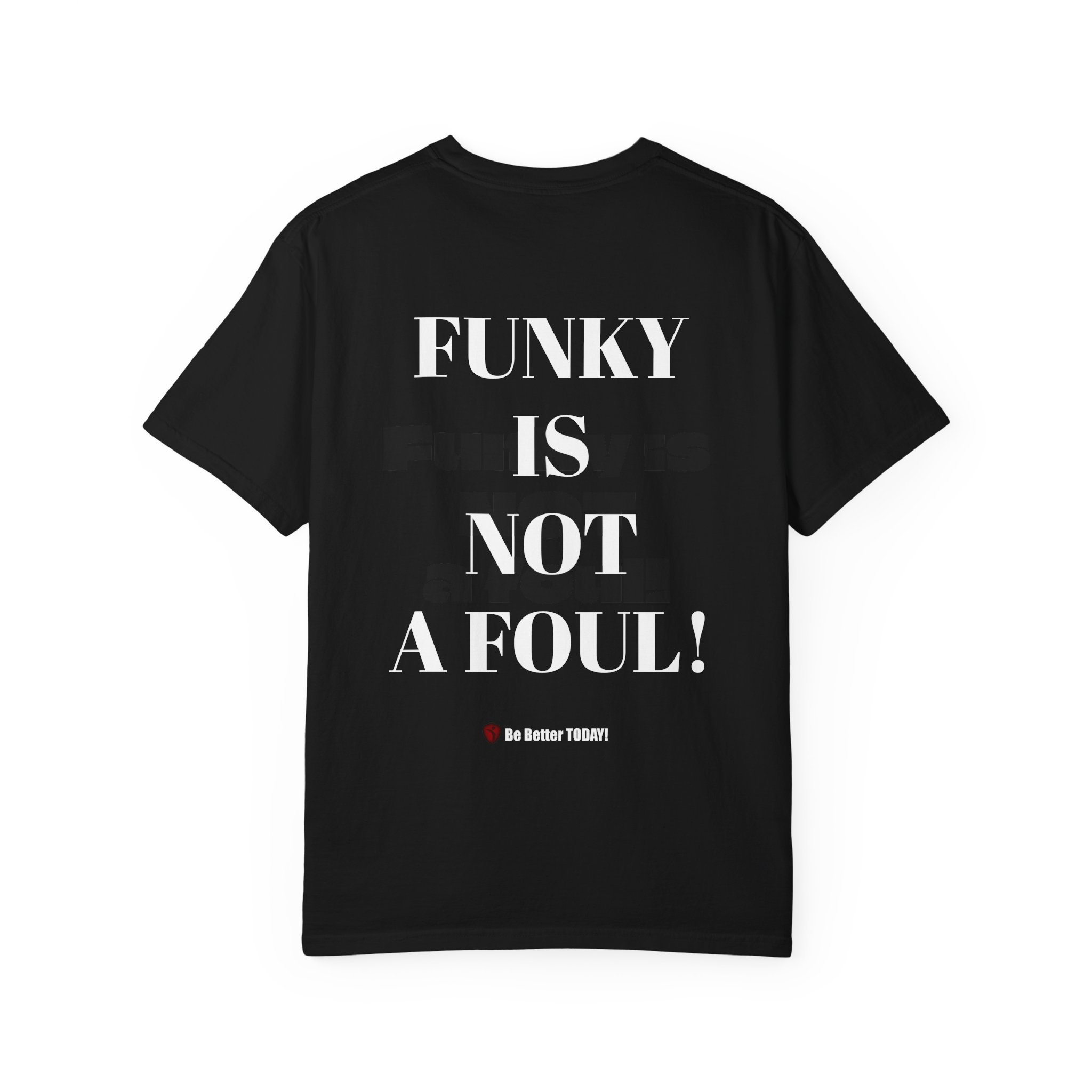 Funky is NOT a Foul! Garment-Dyed T-shirt | MIBT | Make It Be There! - Image 17
